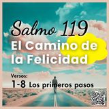 El Camino a la Felicidad - Los primeros pasos | Salmo 119 Versos 1 al 8