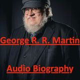 George R.R. Martin - Audio Biography