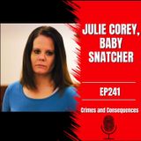 Ep241: Julie Corey, Baby Snatcher