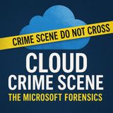 Cloud Crime Scene: The Microsoft Forensics