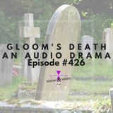 Gloom's Death: An Audio Drama | Victims and Villains #426