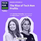 S2E13 The Rise of Tech Nonprofits - with Summer Kennedy, Fast Forward