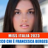 Miss Italia 2023: Chi E' Francesca Bergesio!