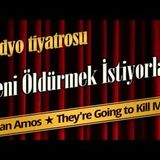 Beni Öldürmek İstiyorlar - Radyo Tiyatrosu Dinle