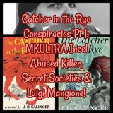 Catcher in the Rye Conspiracies Pt 1: MKULTRA Incel Abused Killer, Secret Societies & Luigi Mangione!