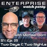 Enterprise "Two Days and Two Night" watch party with MICHAEL DORN | S01 E25