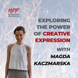 EXPLORING THE POWER OF CREATIVE EXPRESSION WITH MAGDA KACZMARSKA
