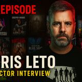 Slashers, Swamps & Scream Queens – The Chris Leto Story