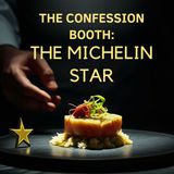The Confession Booth Ep.1 - The Michelin Star