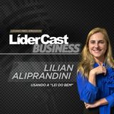 LíderCast 378 - Lilian Aliprandini - Investir usando a "lei do bem"