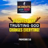 Discover Why Trusting God Changes EVERYTHING