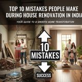 Top 10 Mistakes People Make During House Renovation in India