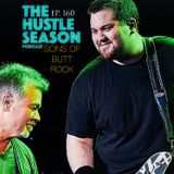 The Hustle Season: Ep. 160 Sons Of Butt Rock