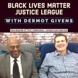 Black Lives Matter Justice League With Dermot Givens
