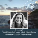 Episode 148: Dr. Charlotte Markey-Social Media, Body Image, & Body Dissatisfaction Among Boys