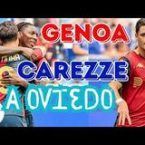 GENOA: a OVIEDO solo carezze, batte il VILLARREAL e pareggia coi padroni di casa. Ottime indicazioni