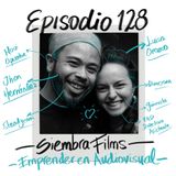 EP128: Hacer cine y ayudar a otros a ser empresarios con Siembra Films