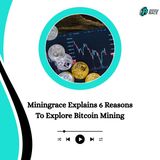 Miningrace Explains 6 Reasons To Explore Bitcoin Mining