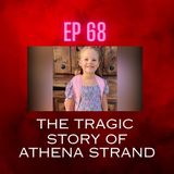 EP 68 The Tragic Story Of Athena Strand