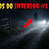 3 Relatos REAIS do INTERIOR _1 - Histórias de Terror