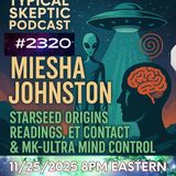 Miesha Johnston: Starseed Origins Readings, ET Contact & MK-Ultra Mind Control - TSP # 2320