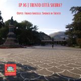 Ep.16 | Trento città sicura? Ne parliamo con il sindaco Franco Ianeselli