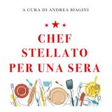 Andrea Biagini "Chef stellato per una sera"