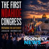 THE PROPHECY NEWS PODCAST: The First International Congress of Noahides In Jerusalem