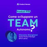 [Product Pills] Le competenze chiave per un team di prodotto autonomo - Giacomo Giorgianni, Product Manager in OLX Grou