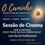 “O Caminho” - Sessão de Cinema de Sábado - "Ser Ilimitado, Foco Total na Sua Orientação" - Comentário de David Hoffmeister