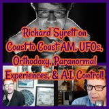 Richard Syrett on Coast to Coast AM, UFOs, Orthodoxy, Paranormal Experiences, & A.I. Control!