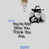 S02E41: You Are Not Who Think You Are