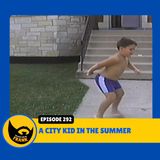 Episode 292: A City Kid in the Summer