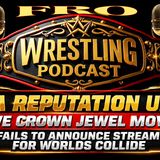Penta Reputation Update - WWE Moving Crown Jewel? - No Streaming Announced for Worlds Collide