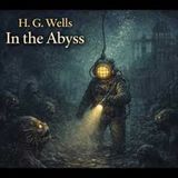 "In the Abyss" by H.G. Wells | Classic Sci-Fi Short Story (Full Audiobook)