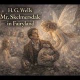 "Mr. Skelmersdale in Fairyland" by H.G. Wells | Classic Fantasy Short Story (Full Audiobook)