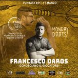 MONDAY DART - Ventunesima Puntata - Francesco Daros