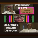 AUGUST 31, Terry Dwayne Ashford LIVE At 815 PM EST Time- Tennis Specifically Terry Dwayne Ashford