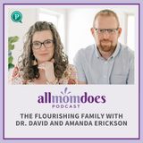 The Flourishing Family with Dr. David and Amanda Erickson