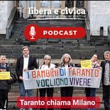Libera e Civica Podcast - Taranto chiama Milano