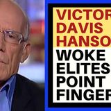VICTOR DAVIS HANSON ON WOKE ELITES POINTING FINGERS