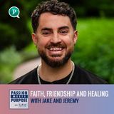 Faith, Friendship and Healing with Jake & Jeremy