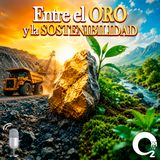 NUESTRO OXÍGENO Entre el oro y la sostenibilidad – Ing. Angie Xiomara Montejo y Shirley Hernández