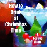 Holiday Spirits Guide: How to Drink at Christmas
