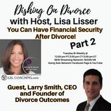 Part 2 You Can Have Financial Security After Divorce! Larry Smith, Divorce Outcomes