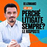 Litigi di coppia: fatti e interpretazioni — Domande e risposte (Ep. 408)
