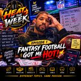 Episode 1 - Week 2 of Fantasy Football Got Me HOT 🔥🏈
