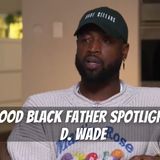 03.24 | How D Wade Is Showing Us How To Be A Good Father