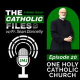 The Catholic Files: One Holy Catholic Church