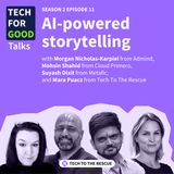 S2E11 AI-powered storytelling - with Morgan Nicholas-Karpiel, Admind & Mohsin Shahid, Cloud Primero & Suyash Dixit, Metafic